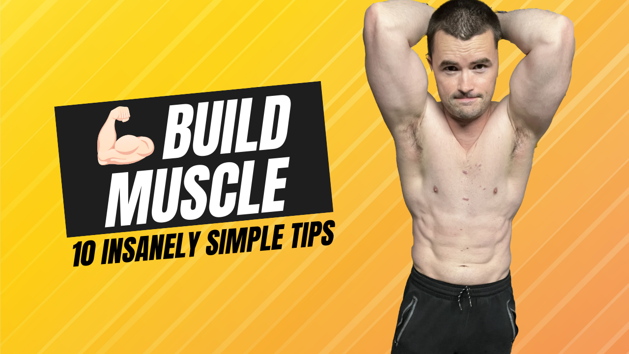 10 Insanely Simple Tips to Build Muscle in 2025